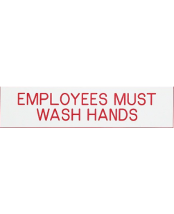COSCO ENGRAVED ACRYLIC SIGH, EMPLOYEES MUST WASH HANDS, 2X8, WHITE SIGN, RED TEXT